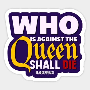 Who Is Against The Queen Sticker